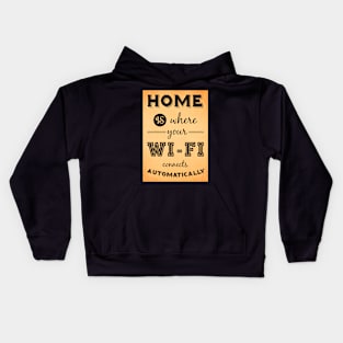 Home is where your WIFI connects automatically - Textart Typo Text Kids Hoodie